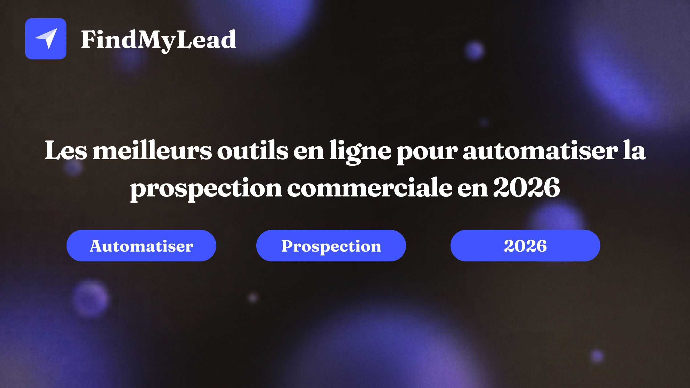 Les meilleurs outils en ligne pour automatiser la prospection commerciale en 2026